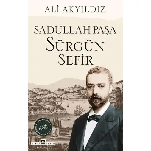 Timaş Tarih Sürgün Sefir Sadullah Paşa